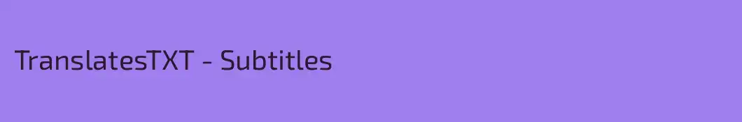 TranslatesTXT - Subtitles